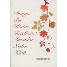 Dünya Bu Kadar Güzelken, İnsanlar Neden Kötü... - Alişan Birlik