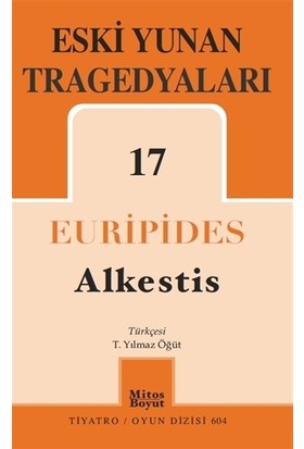 Eski Yunan Tragedyaları 17: Alkestis - Euripides