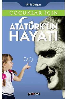 Çocuklar İçin - Atatürk'Ün Hayatı - Ümit Doğan