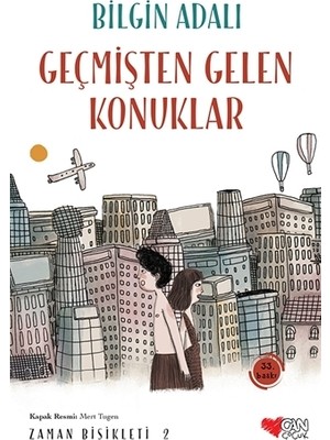 Can Çocuk Yayınları CAN SANAT Zaman Bisikleti 2 Geçmişten Gelen Konuklar Bilgin Adalı Fantastik Macera