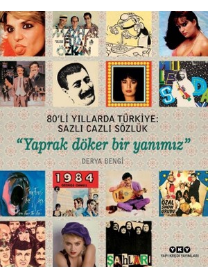 80’Li Yıllarda Türkiye: Sazlı Cazlı Sözlük -“Yaprak Döker Bir Yanımız” - Derya Bengi
