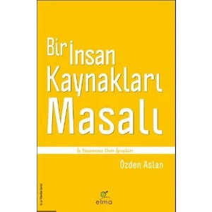 Bir İnsan Kaynakları Masalı - Özden Aslan