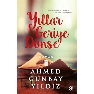 Yıllar Geriye Dönse - Ahmed Günbay Yıldız