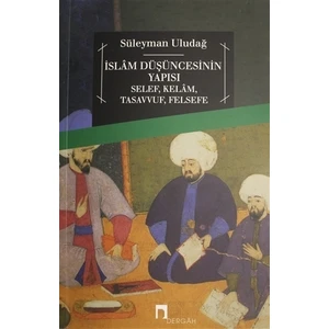 İslam Düşüncesinin Yapısı Selef, Kelam, Tasavvuf, Felsefe