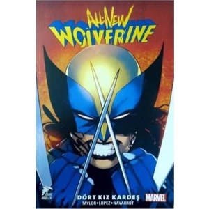 All-New Wolverine Cilt 1 Dört Kız Kardeş - Tom Taylor