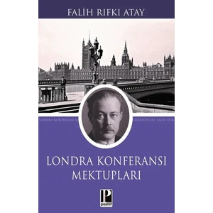 Londra Konferansı Mektupları - Falih Rıfkı Atay