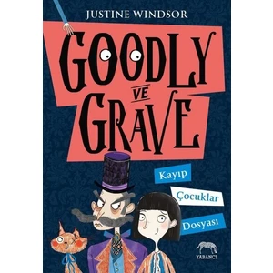 Goodly Ve Grave: Kayıp Çocuklar Dosyası - Justine Windsor