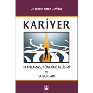 Kariyer Planlaması Yönetimi Gelişimi ve Sorunları - Zümrüt Hatun Demirel