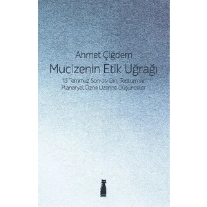 Mucizenin Etik Uğrağı - Ahmet Çiğdem