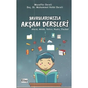 Yavrularımızla Akşam Dersleri (Akaid,Ahlak ,Tefsir,Hadis,İlmihal) - Muzaffer Vehbi Dereli