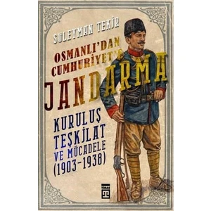 Osmanlıdan Cumhuriyete Jandarma - Süleyman Tekir
