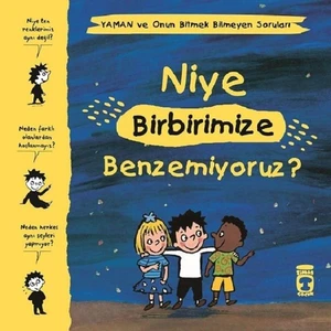 Niye Birbirimize Benzemiyoruz? - Yaman Ve Onun Bitmek Bilmeyen Soruları - Gwenaelle Boulet