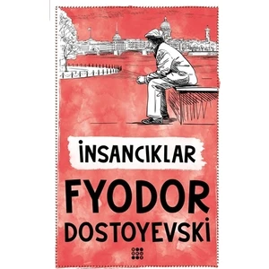 İnsancıklar - Fyodor Mihayloviç Dostoyevski
