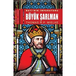 Batı’Nın İmparatoru Büyük Şarlman - Thomas R. P. Mielke