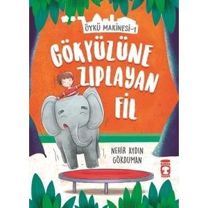 Gökyüzüne Zıplayan Fil  Öykü Makinesi 1 - Nehir Aydın Gökduman
