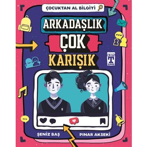 Arkadaşlık Çok Karışık  Çocuktan Al Bilgiyi - Pınar Akseki