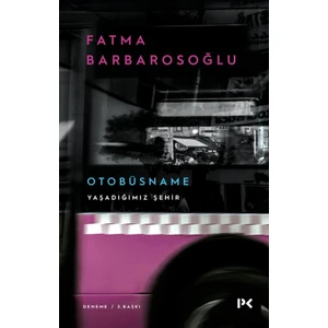 Yaşadığımız Şehir - Otobüsname-Fatma Barbarosoğlu