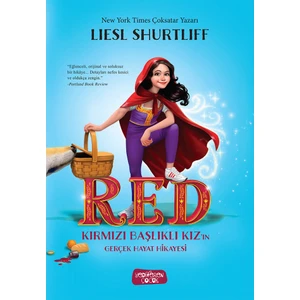 Red – Kırmızı Başlıklı Kız’ın Gerçek Hayat Hikayesi  - Liesl Shurtliff