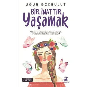 Bir İnattır Yaşamak - Uğur Gökbulut