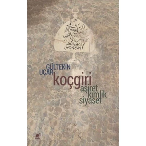 Koçgiriaşiret Kimlik Siyaset - Gültekin Uçar