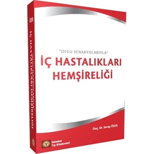İç Hastalıkları Hemşireliği ''Olgu Senaryolarıyla'' - Serap Özer