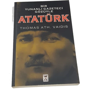 Bir Yunanlı Gazeteci Gözüyle Atatürk - Thomas Ath. Vaıdıs