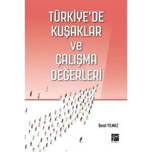 Türkiye'De Kuşaklar Ve Çalışma Değerleri - Betül Yılmaz