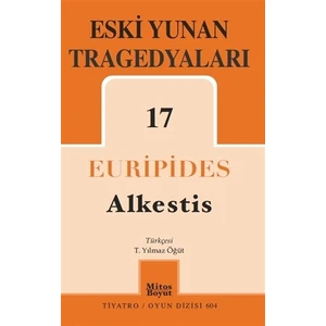 Eski Yunan Tragedyaları 17: Alkestis - Euripides