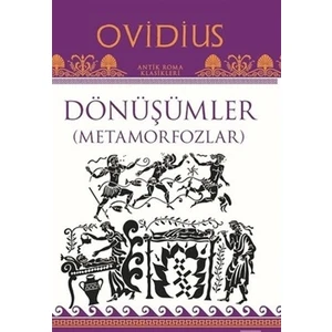 Dönüşümler ( Metamorfozlar ) - Ovidius
