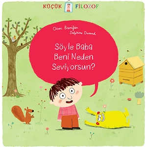 Küçük Filozof Söyle Baba Beni Neden Seviyorsun -Oscar Brenifier
