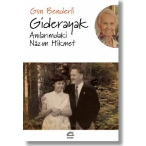 Giderayak Anılarımdaki Nâzım Hikmet - Gün Benderli