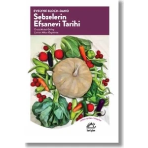 Sebzelerin Efsanevi Tarihi  -  Evelyne Blochdano