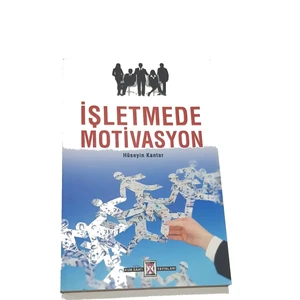 Işletmede Motivasyon - Hüseyin Kantar