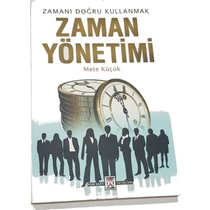 Zamanı Doğru Kullanmak Zaman Yönetimi - Mete Küçük