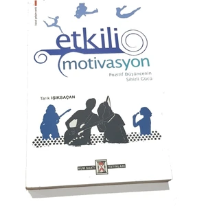 Etkili Motivasyon (Pozitif Düşüncenin  Sihir Gücü) - Tarık Işıksacan