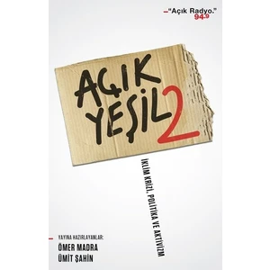 Açık Yeşil II / İklim Krizi, Politika Ve Aktivizm - Ömer Madra - Ümit Şahin