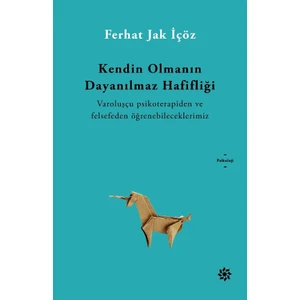 Kendin Olmanın Dayanılmaz Hafifliği - Ferhat Jak İçöz