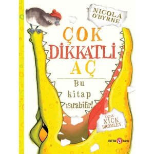 Çok Dikkatli Aç Bu Kitap Isırabilir! - Nick Bromley