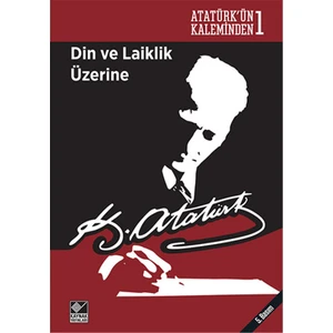 Atatürk’ün Kaleminden 1 - Din ve Laiklik Üzerine