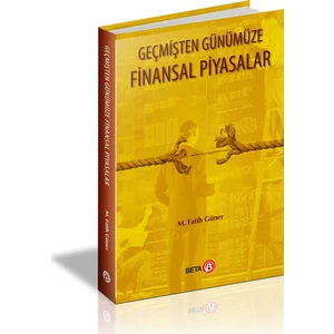 Geçmişten Günümüze Finansal Piyasalar - M. Fatih Güner