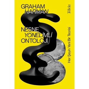 Nesne Yönelimli Ontoloji – Her Şeyin Yeni Bir Teorisi - Graham Harman