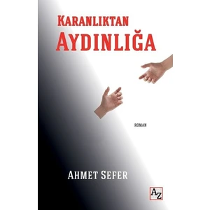 Karanlıktan Aydınlığa - Ahmet Sefer