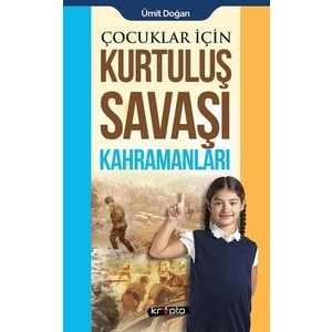 Çocuklar İçin - Kurtuluş Savaşı Kah-Ramanları - Ümit Doğan