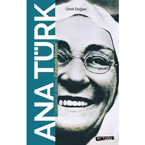 Ana Türk - Atatürk'Ün Annesi Zübeyde Hanım - Ümit Doğan