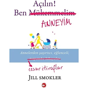 Açılın! Ben Anneyim - Jill Smokler