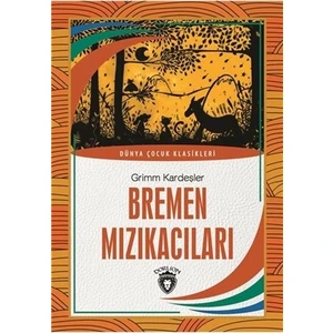Bremen Mızıkacıları Dünya Çocuk Klasikleri (712 Yaş) - Grimm Kardeşler