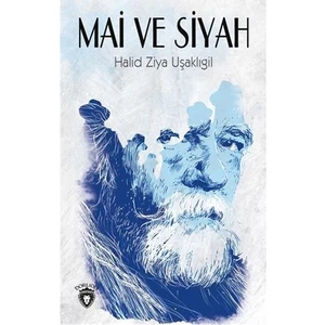 Mai ve Siyah - Halid Ziya Uşaklıgil