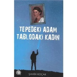 Tepedeki Adam Tablodaki Kadın - Şahin Koçak