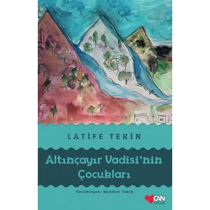 Altınçayır Vadisi’nin Çocukları - Latife Tekin