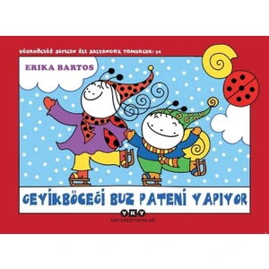 Uğurböceği Sevecen İle Salyangoz Tomurcuk 32: Geyikböceği Buz Pateni Yapıyor - Erika Bartos